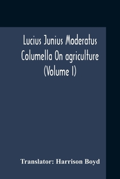 Paperback Lucius Junius Moderatus Columella On Agriculture (Volume I) Book