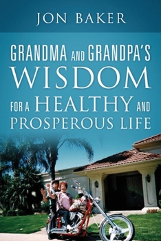 Paperback Grandma and Grandpa's Wisdom for a Healthy and Prosperous Life Book