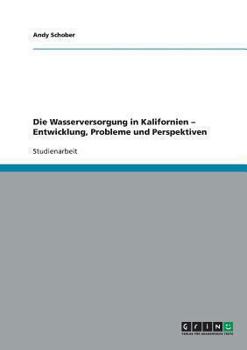 Paperback Die Wasserversorgung in Kalifornien - Entwicklung, Probleme und Perspektiven [German] Book