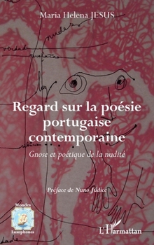 Regard sur la poésie portugaise contemporaine: Gnose et poétique de la nudité (Mondes Lusophones) (French Edition)