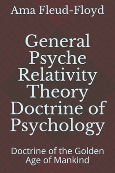 Paperback General Psyche Relativity Theory Doctrine of Psychology: Doctrine of the Golden Age of Mankind Book