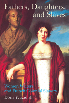 Fathers, Daughters, and Slaves: Women Writers and French Colonial Slavery - Book  of the Liverpool Studies in International Slavery