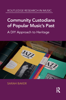 Paperback Community Custodians of Popular Music's Past: A DIY Approach to Heritage Book