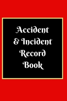 Accident & Incident Record Book: Accident & Incident Log Book: Accident & Incident Record Log Book| Health & Safety Report Book for , Business, ... School & Restaurant Hazard Journal. Paperback