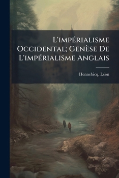 Paperback L'impérialisme Occidental; Genèse De L'impérialisme Anglais [French] Book