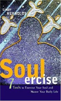 Paperback Soulercise: 7 Tools to Exercise Your Soul & Master Your Daily Life Book