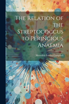 Paperback The Relation of the Streptococcus to Perincious Anaemia Book