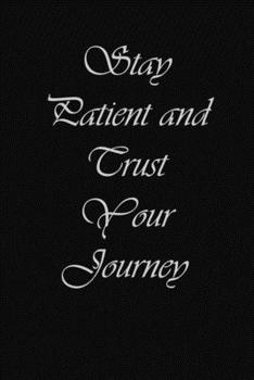 Paperback Stay Patient and trust your journey Book