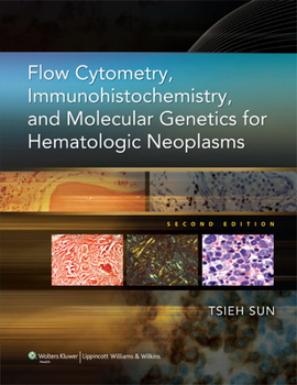 Hardcover Flow Cytometry, Immunohistochemistry, and Molecular Genetics for Hematologic Neoplasms Book