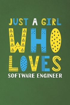 Just A Girl Who Loves Software Engineer: Funny Software Engineer Lovers Girl Women Gifts Dot Grid Journal Notebook 6x9 120 Pages