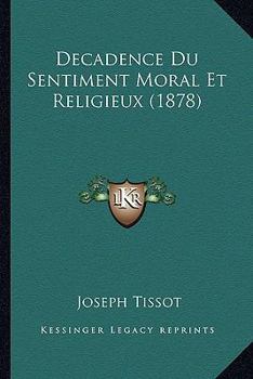 Paperback Decadence Du Sentiment Moral Et Religieux (1878) [French] Book