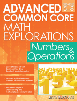 Paperback Advanced Common Core Math Explorations: Numbers and Operations (Grades 5-8) Book