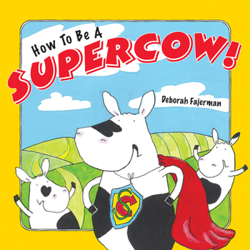 Paperback How to Be a Supercow!: Even Busy Superheroes Have to Go to Bed! Book