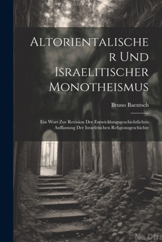 Paperback Altorientalischer Und Israelitischer Monotheismus: Ein Wort Zur Revision Der Entwicklungsgeschichtlichen Auffassung Der Israelitischen Religionsgeschi [German] Book