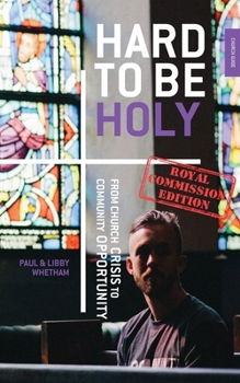 Paperback Hard to be Holy - Royal Commission Ed: From Church Crisis To Community Opportunity Book