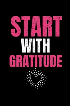 Paperback Start With Gratitude: Blank Lined Journal: Perfect For Daily Reflection & Activities Book