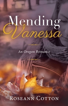 Paperback Mending Vanessa: An Oregon Romance Book