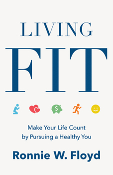 Paperback Living Fit: Make Your Life Count by Pursuing a Healthy You Book
