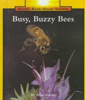 Busy, Buzzy Bees (Rookie Read-About Science Series) - Book  of the Rookie Read-About Science