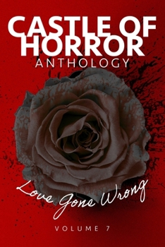 Paperback Castle of Horror Anthology Volume 7: Love Gone Wrong Book