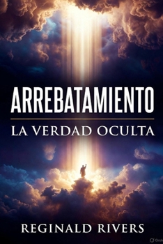 Paperback Arrebatamiento: La Verdad Oculta [Spanish] Book