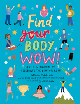 Paperback Find Your Body Wow: A Fill-In Journal to Celebrate the Skin You're in Book