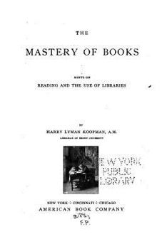 Paperback The mastery of books, hints on reading and the use of libraries Book