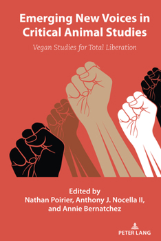 Hardcover Emerging New Voices in Critical Animal Studies: Vegan Studies for Total Liberation Book