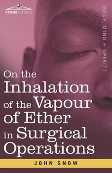 Paperback On the Inhalation of the Vapour of Ether in Surgical Operations: Containing a Description of the Various Stages of Etherization and a Statement of the Book