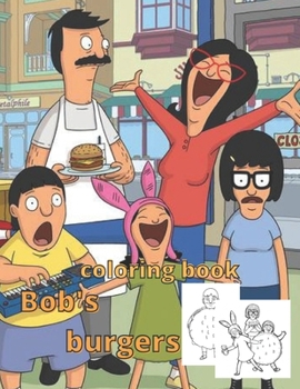 Paperback bob's burgers coloring book: coloring book for all bob's burgers lovers - hight quality of pictures to color - gift for all ages Book