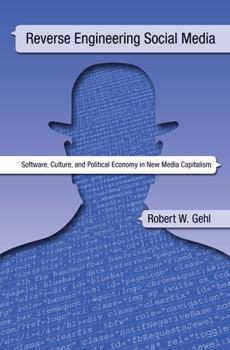 Paperback Reverse Engineering Social Media: Software, Culture, and Political Economy in New Media Capitalism Book