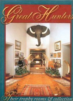 Hardcover Great Hunters: Their Trophy Rooms and Collections Book