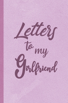 Paperback Letters to My Girlfriend: Our Precious Memories --- Girlfriend Gifts from Boyfriend Book