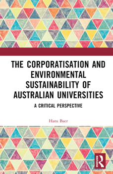 Hardcover The Corporatization and Environmental Sustainability of Australian Universities: A Critical Perspective Book