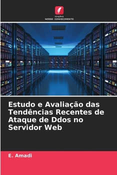 Paperback Estudo e Avaliação das Tendências Recentes de Ataque de Ddos no Servidor Web [Portuguese] Book
