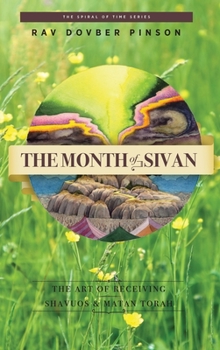 Hardcover The Month of Sivan: The Art of Receiving: Shavuos and Matan Torah Book