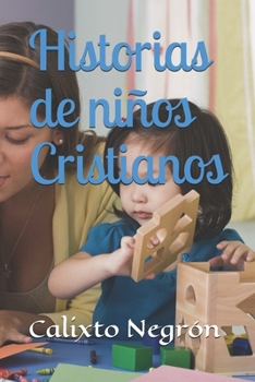 Historias de niños Cristianos (Spanish Edition)