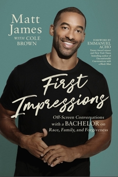 Hardcover First Impressions: Off Screen Conversations with a Bachelor on Race, Family, and Forgiveness Book