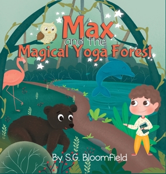 Max and the Magical Yoga Forest: An Enchanting Yoga Adventure with Activity Pages for Kids Ages 4-8 (62 pages) - Journey into Mindfulness: Puzzles, ... Lessons for Young Yogis (Mindful Adventures)