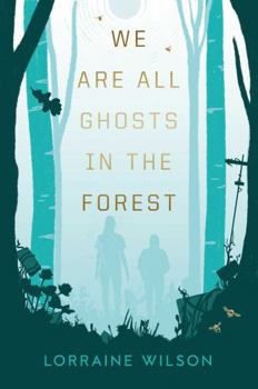 Hardcover We Are All Ghosts in the Forest Book