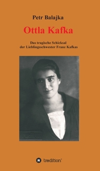 Hardcover Ottla Kafka: Das tragische Schicksal der Lieblingsschwester Franz Kafkas [German] Book