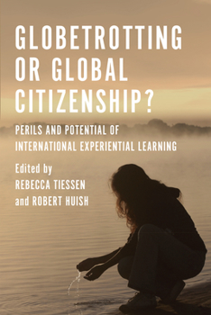Paperback Globetrotting or Global Citizenship?: Perils and Potential of International Experiential Learning Book
