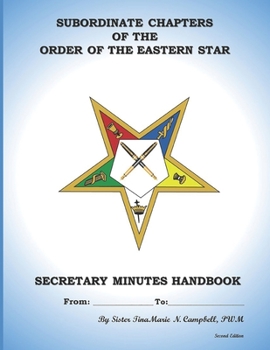 Paperback Subordinate Chapters of the Order of the Eastern Star Secretary Minutes HandBook: Secretary Minutes HandBook Book