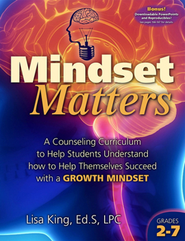 Paperback Mindset Matters: A Counseling Curriculum to Help Students Understand How to Help Themselves Succeed with a Growth Mindset Book