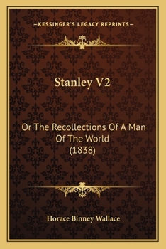 Paperback Stanley V2: Or The Recollections Of A Man Of The World (1838) Book