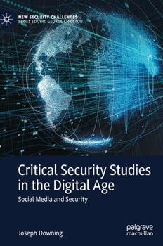 Hardcover Critical Security Studies in the Digital Age: Social Media and Security Book