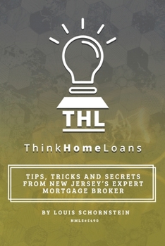 Paperback Think Home Loans: Tips, tricks and secrets from New Jersey's expert mortgage broker Book
