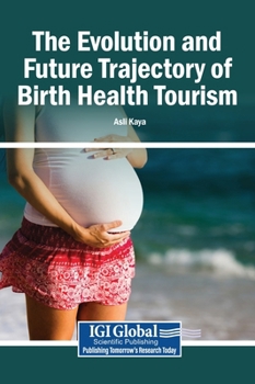 Hardcover The Evolution and Future Trajectory of Birth Health Tourism Book