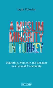 Hardcover A Muslim Minority in Turkey: Migration, Ethnicity and Religion in a Bosniak Community Book