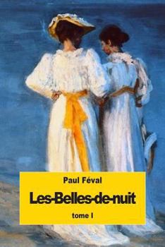 Paperback Les-Belles-de-nuit: Tome I [French] Book